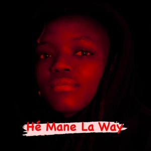 Hé Mane La Way (Explicit)