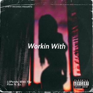 Workin With (Explicit)