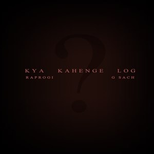 Kya Kahenge Log