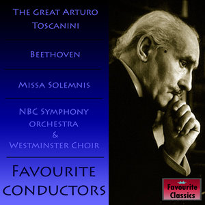 Favourite Conductors: The Great Arturo Toscanini (最喜欢的指挥家：伟大的托斯卡尼尼)