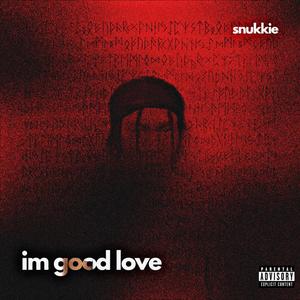 Im Good Love (Explicit)