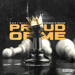 Proud Of Me (feat. Praize & Badiness)