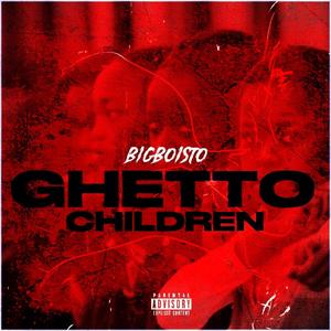 GHETTO CHILDREN (Explicit)