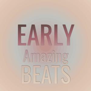 Early Amazing Beats