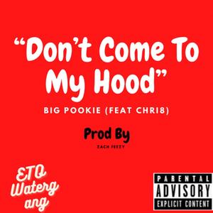 Don't Come To My Hood (feat. Chri8) [Explicit]