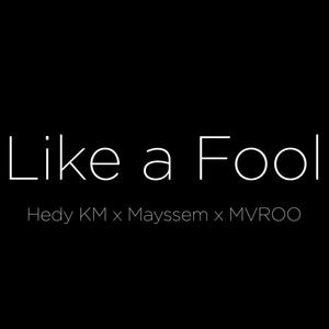 Like a Fool (feat. Mayssem & MVRO)