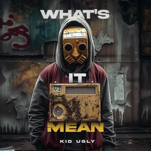 Whats it mean? (Explicit)