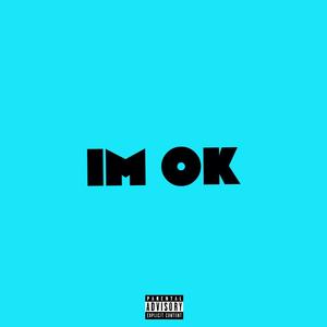 IM OK (Explicit)