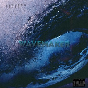 Wavemaker(feat. Truth) (Explicit)