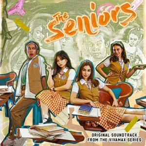 The Seniors (Original Soundtrack from the Vivamax Series) [Explicit]