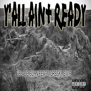 Ya'll Ain't Ready (feat. Morbski & Swif) [Explicit]