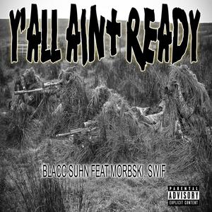 Ya'll Ain't Ready (feat. Morbski & Swif) (Explicit)