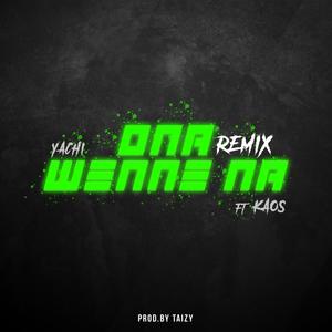 Ona Wenne Na (feat. kaos) [Remix]