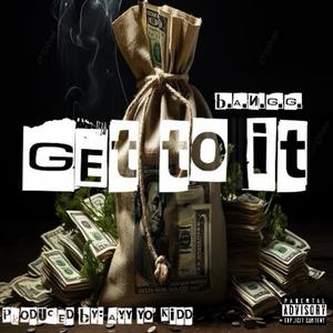 Get to It (feat. Ayy Yo’ Kidd) (Explicit)