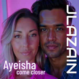 Come closer (feat. AYEISHA)