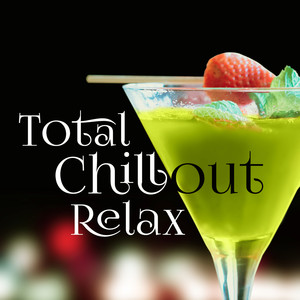 Total Chillout Relax – Holiday Memory, Lounge Summer, Ibiza Beach Party, Night Chillout, Have Fun, Party Music