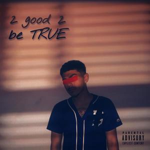 2 Good 2 Be True (Explicit)