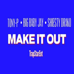 Make It Out (Explicit)