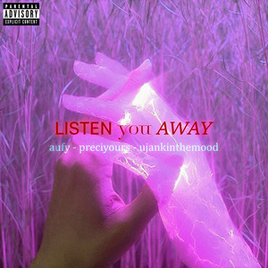Listen You Away (Explicit)