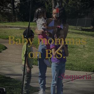 Baby mommas on BS (Explicit)