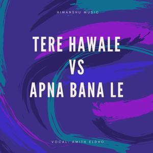 Tere Hawale vs Apna Bana Le Amith Eldho