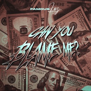 Can You Blame Me (Explicit)