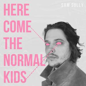 Here Come The Normal Kids (Explicit)
