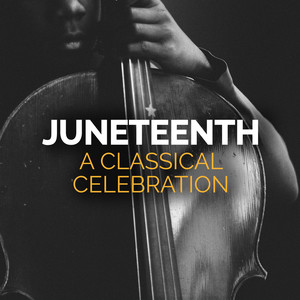 Juneteenth A Classical Celebration