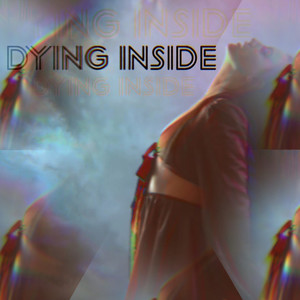 Dying Inside (Explicit)