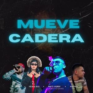 Mueve Esa Cadera (feat. Yeiko A51, Keypee & El Crono) (Explicit)