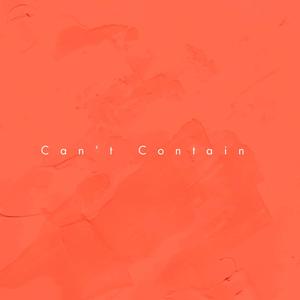 Can't Contain (feat. KLAN, DeVita & Caye) [Explicit]