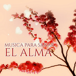 Musica para Sanar el Alma – Canciones para Relajarse y Meditar, Musica New Age de Reiki & para Meditacion, Musica de Fondo