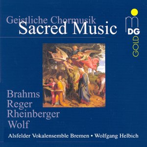 Brahms, Reger, Rheinberger & Wolf: Sacred Music