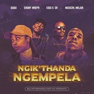 Ngik'thanda Ngempela (feat. Dudu, Shony Mrepa, Musical Majur & Kido K Sa)