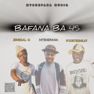 BAFANA BA 45 (Explicit)