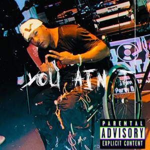 You Ain't (Explicit)