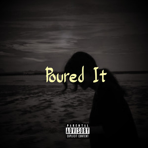 Poured It (Explicit)