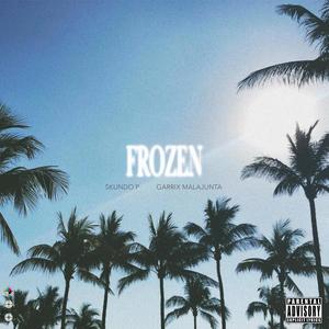 Frozen (feat. Garrix Malajunta) [Explicit]