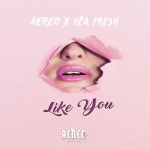 Like You (feat. Izafresh)