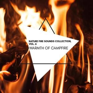 Warmth of Campfire - Nature Fire Sounds Collection, Vol. 6