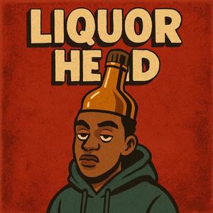 Liquor Head (Explicit)