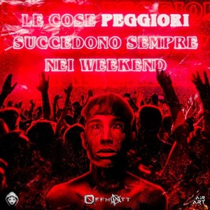 Le cose peggiori succedono sempre nei weekend (Explicit)