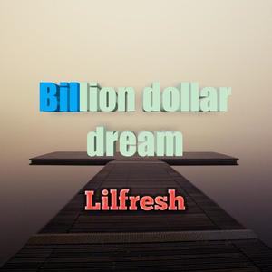 Billion dollar dream