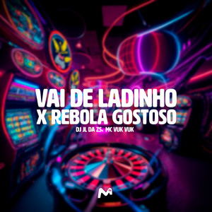 VAI DE LADINHO X REBOLA GOSTOSO (Explicit)