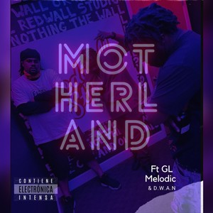 Motherland (feat. GL Melodic & D.W.A.N) [Explicit]