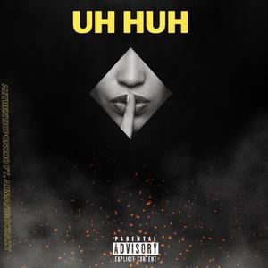 Uh Huh (feat. ArmaniGoCrazy) [Explicit]