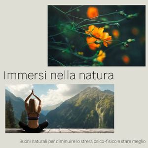 Immersi nella natura: Suoni naturali per diminuire lo stress psico-fisico e stare meglio