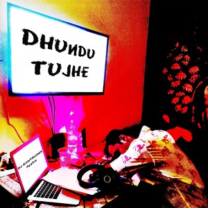 Dhundu Tujhe