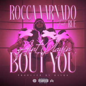 Ain’t Playin About You (Explicit)