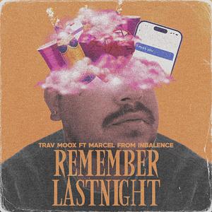 Remember Lastnight (feat. InbalanceCA) (Explicit)